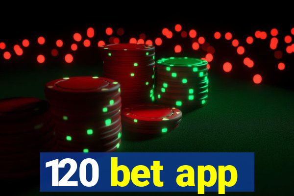 120 bet app